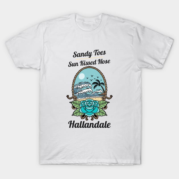 Sandy Toes and Sunkissed Nose Hallandale Beach, Florida T-Shirt by Be Yourself Tees
